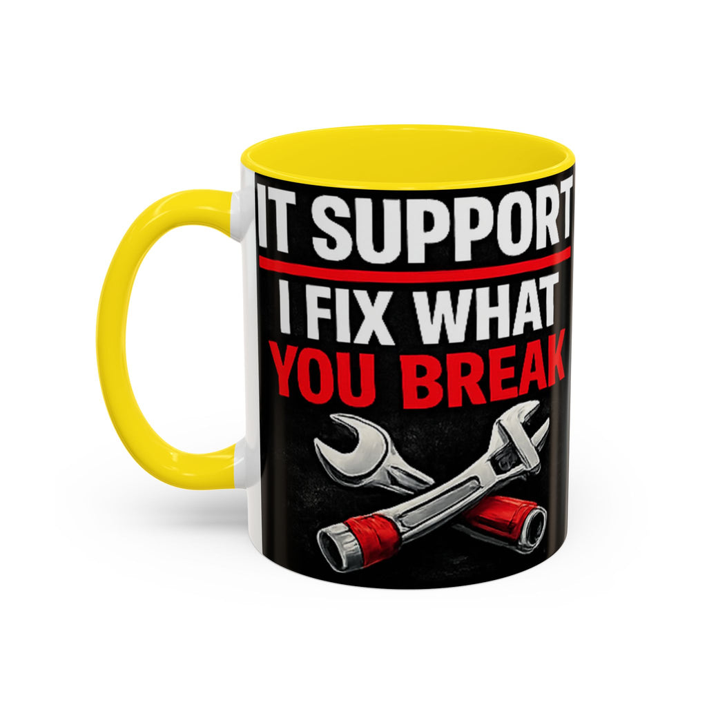 "It Support:  I Fix What You Break" IT Humor Accent Coffee Mug (11, 15oz)