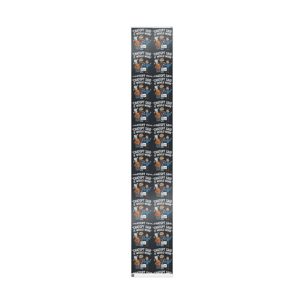 "ChatGBT Said It Would Work"  Funny IT AI Fail Design (Father's Day Gift Wrap) Tech Humor Wrapping Paper Office Gift