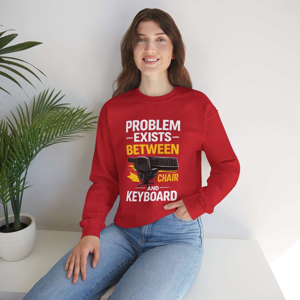 "Problem Exists Between Chair and Keyboard" Graphic Crewneck Sweatshirt