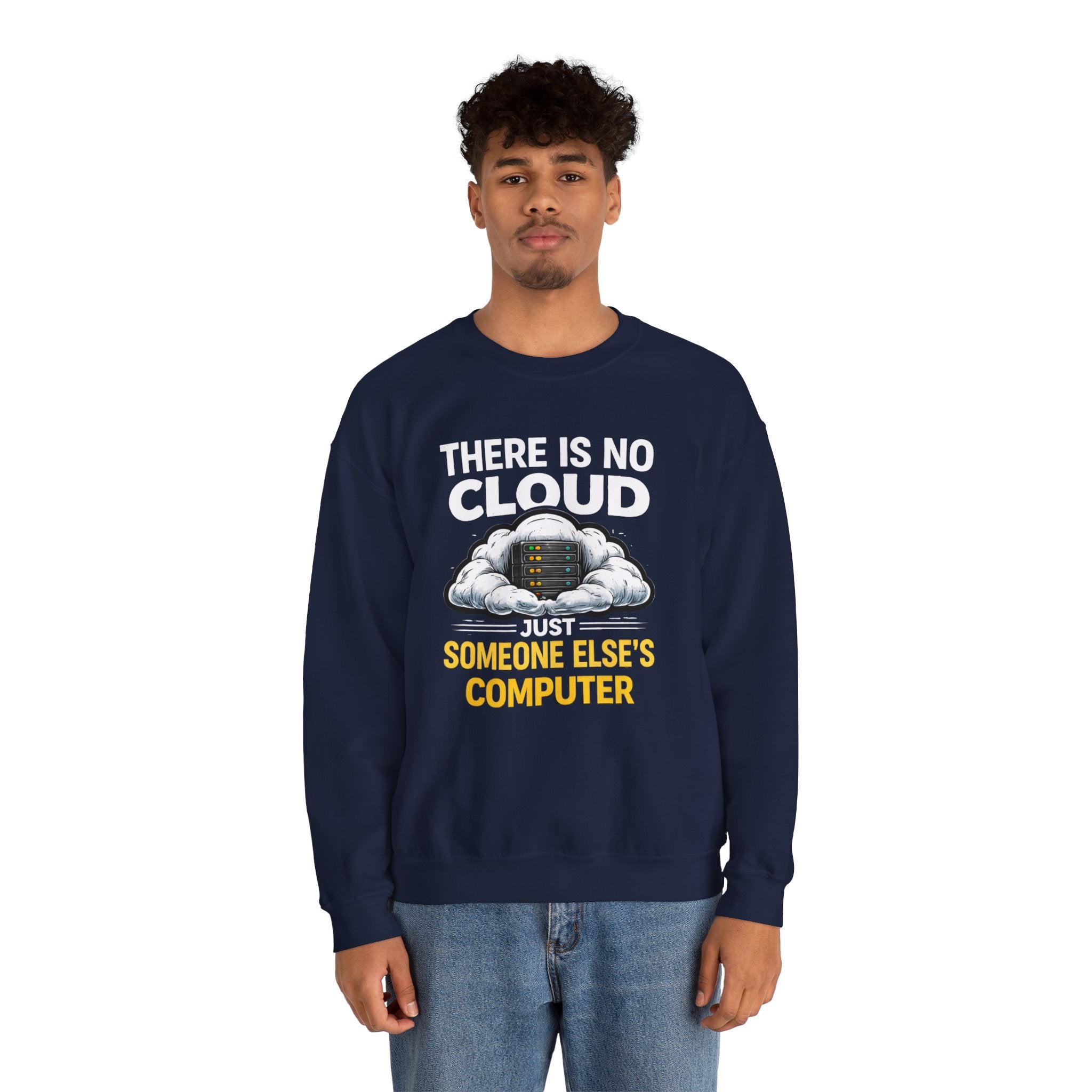 "There Is No Cloud, Just Someone Else's Computer" Tech Humor Crewneck Sweatshirt