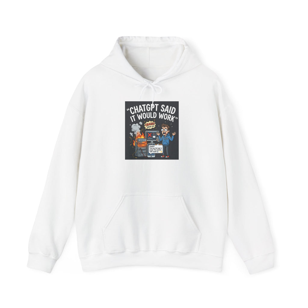 "ChatGPT Said It Would Work" Funny AI Tech Support Graphic Hoodie