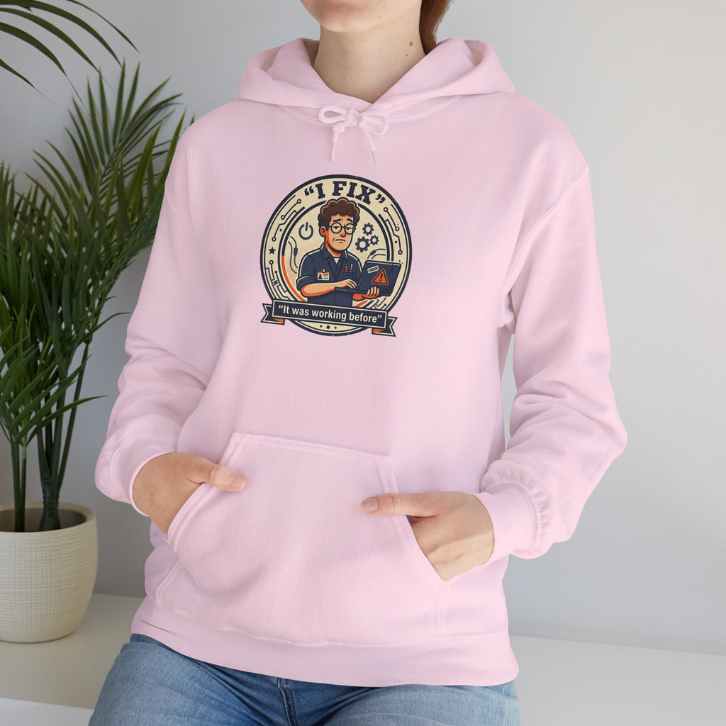Tech Humor Hoodie - "I Fix: It Worked Before" IT Humor Pullover