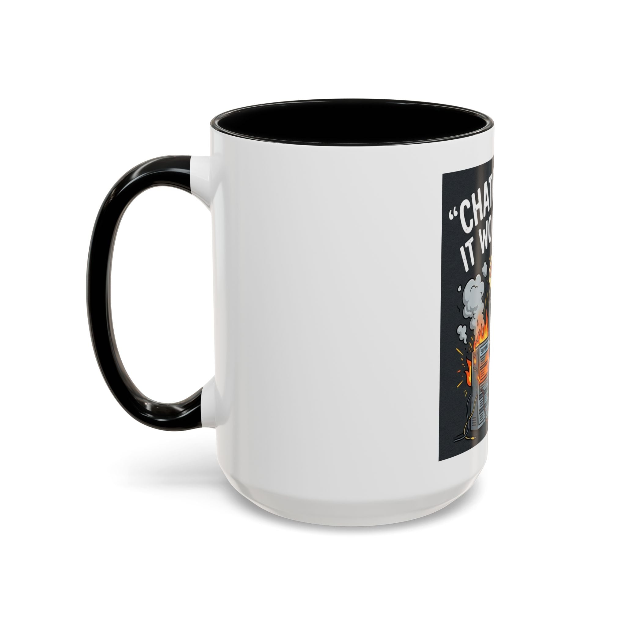 "CHatGBT Said It Would Work" Funny IT Tech Humor AI Fail Ceramic Mug