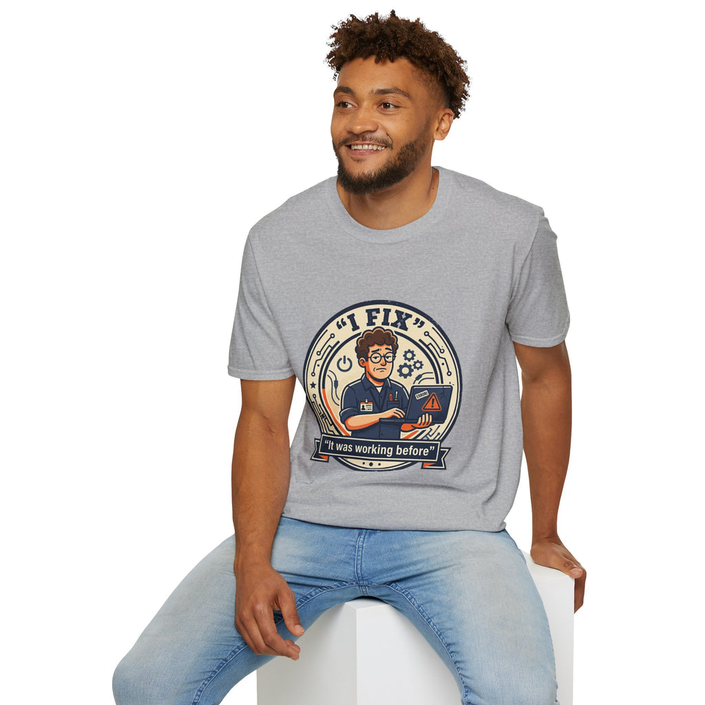 "I Fix: It Worked Before" Funny IT T-Shirt — Tech Support Humor Tee