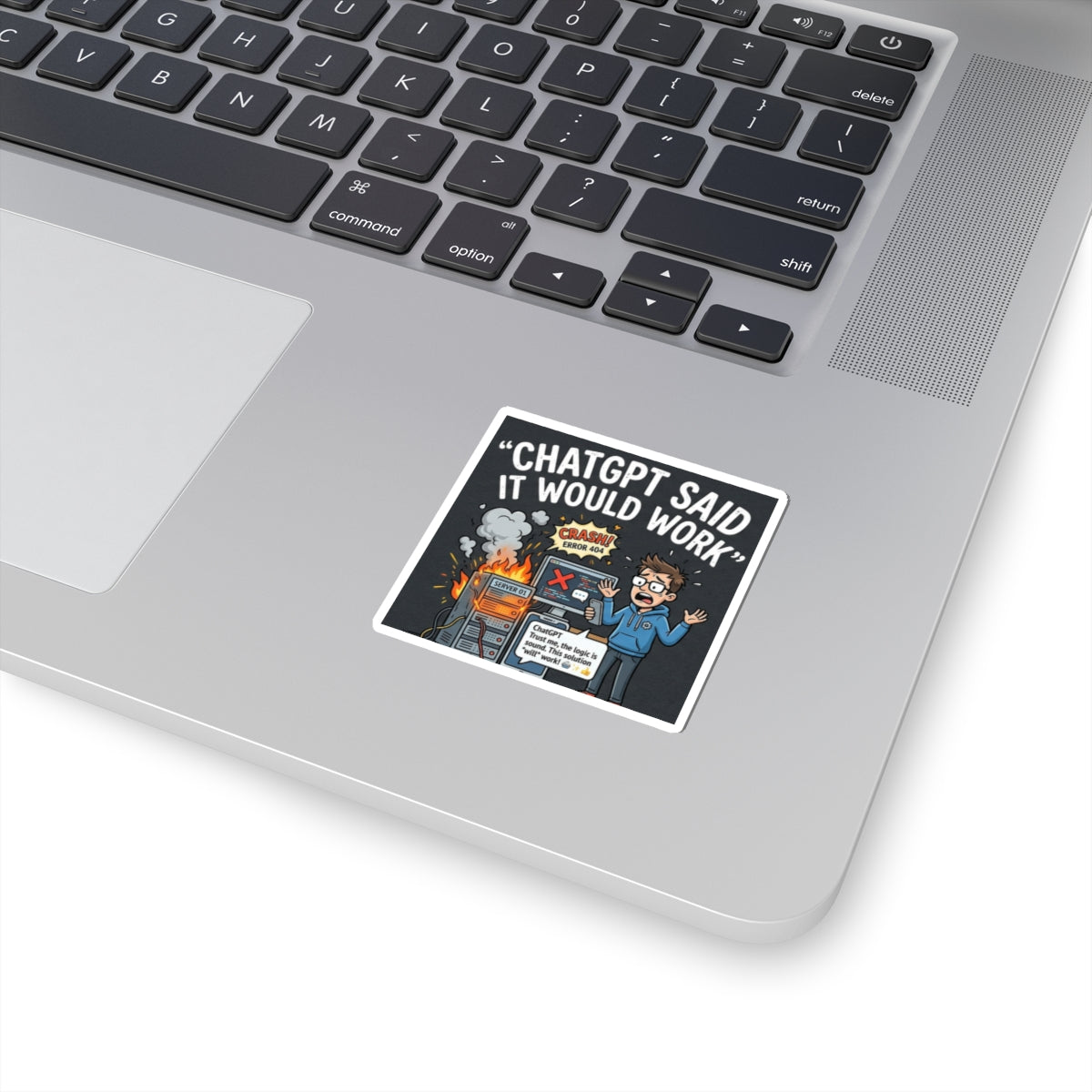 "ChatGPT Said It Would Work” Funny IT Tech Humor AI Fail Laptop Decal Sticker