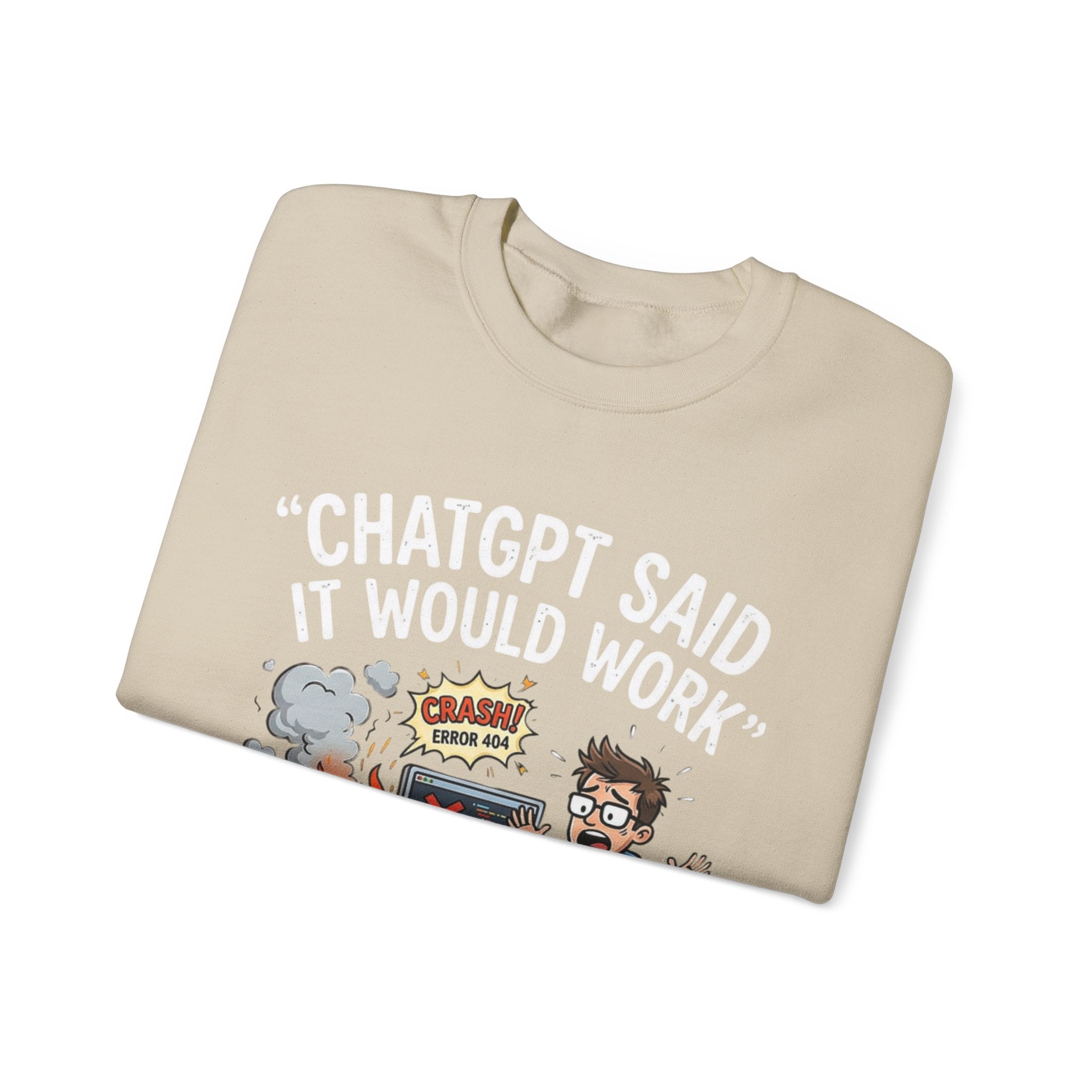 "ChatGPT Said It Would Work" Funny Programmer Tech Support Sweatshirt