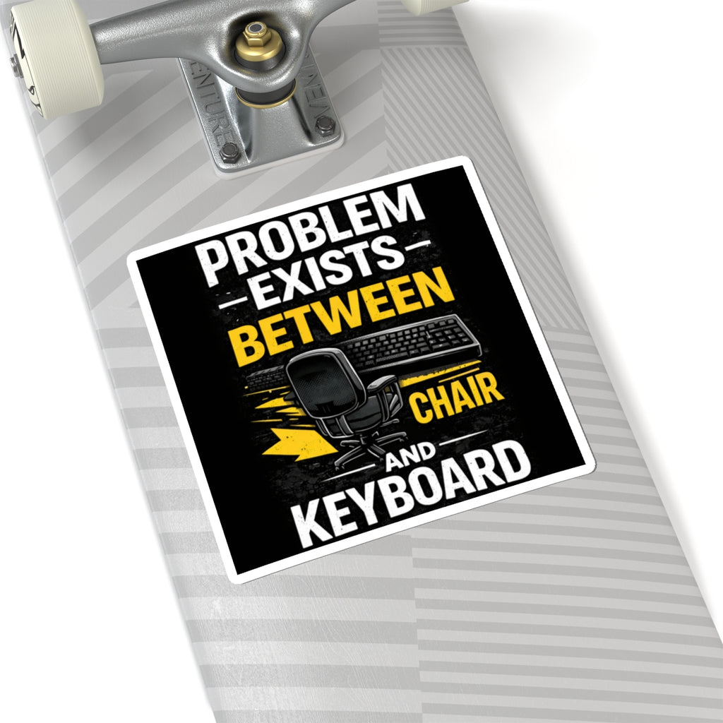 "Problem Exists Between Chair and Keyboard" Tech Humor Sticker — Funny IT Computer User Decal