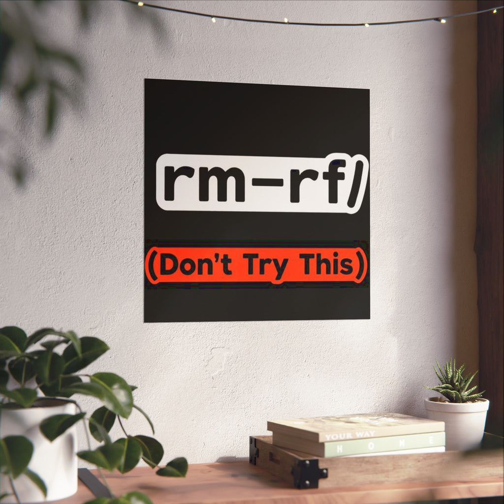 "rm -rf/ (Don't Try This)" Funny IT Tech Humor Matte Vertical Posters