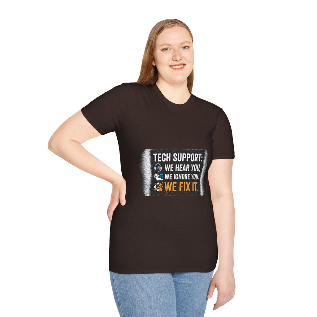 "Tech Support: We Hear You, We Ignore You, We Fix It" Funny IT T-Shirt Tech Humor Tee