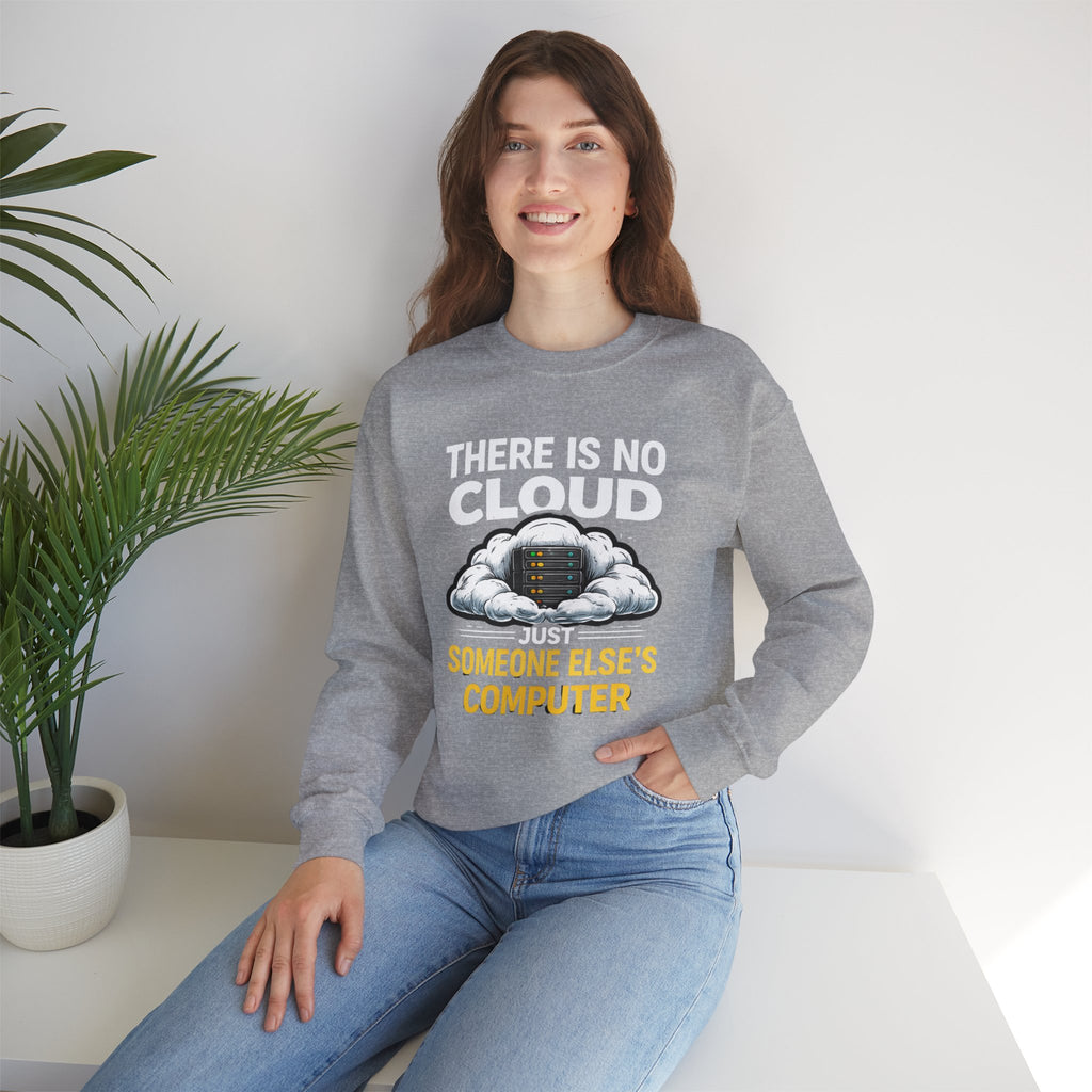 "There Is No Cloud, Just Someone Else's Computer" Tech Humor Crewneck Sweatshirt