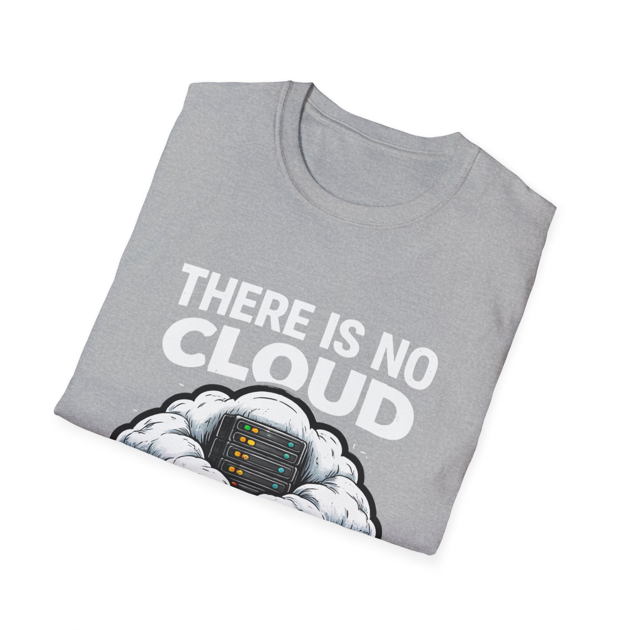 "There Is No Cloud, Just Someone Else's Computer" Funny IT Tech Humor T-Shirt