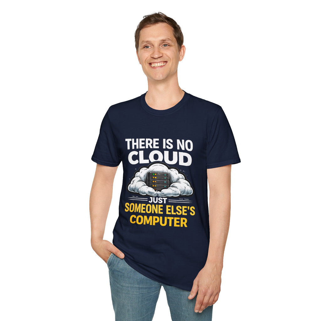 "There Is No Cloud, Just Someone Else's Computer" Funny IT Tech Humor T-Shirt
