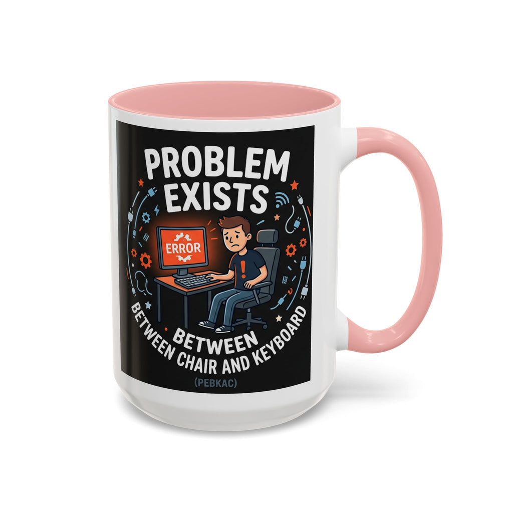 "Problem Exists Between Chair & Keyboard" IT Humor Accent Coffee Mug (11, 15oz)