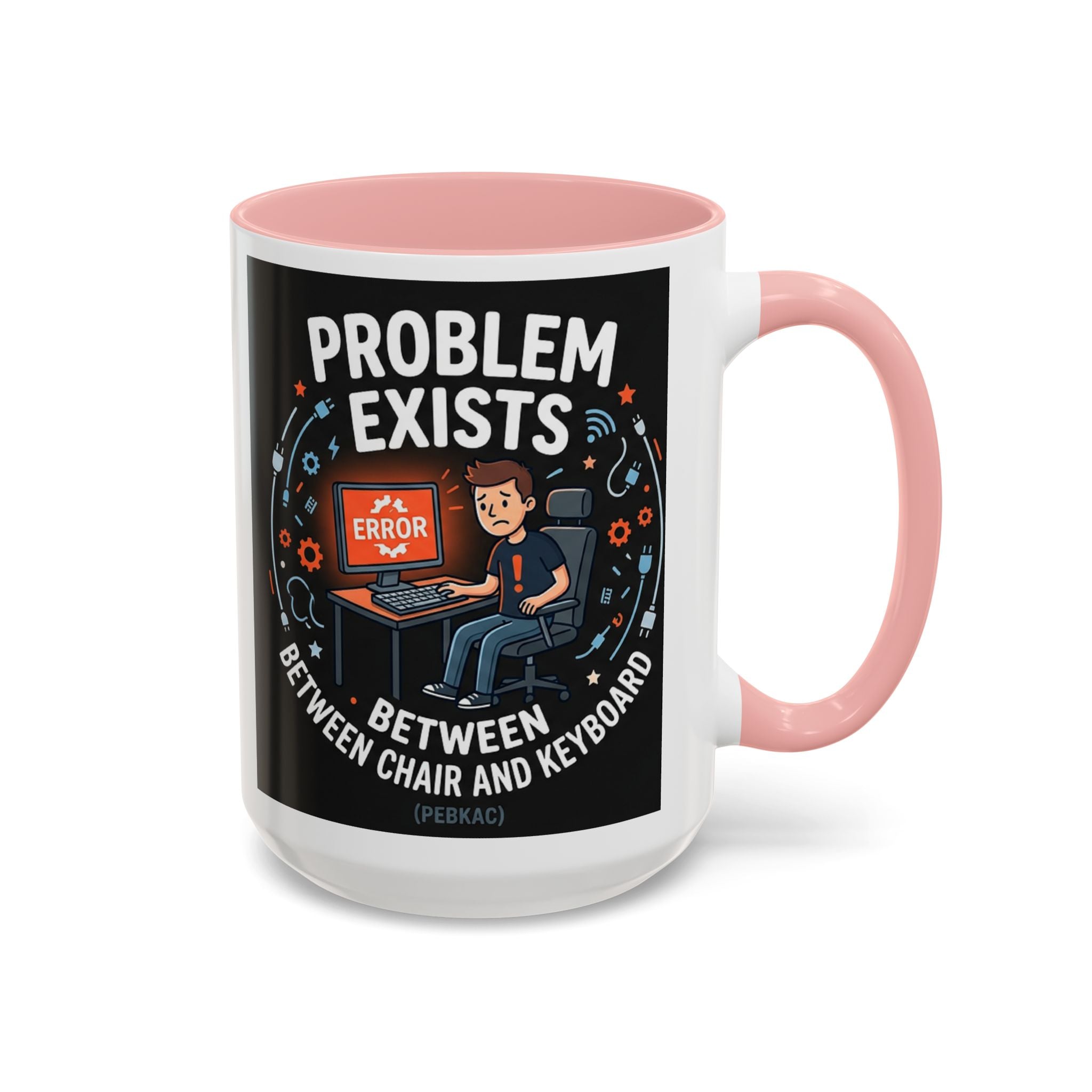 "Problem Exists Between Chair & Keyboard" IT Humor Accent Coffee Mug (11, 15oz)