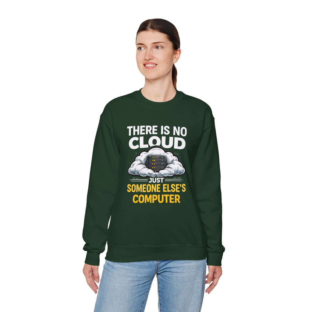 "There Is No Cloud, Just Someone Else's Computer" Tech Humor Crewneck Sweatshirt
