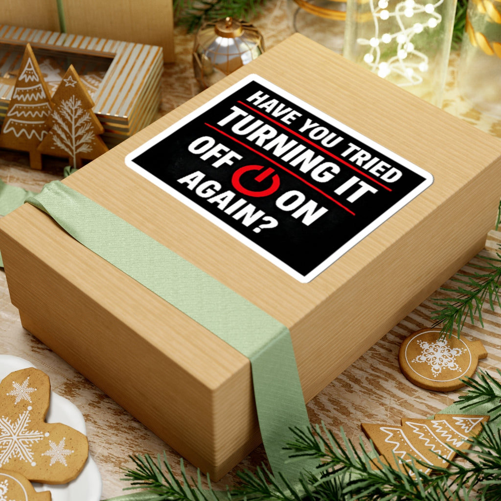 "Have You Tried Turning It Off On Again?" Tech Humor Sticker for Laptops & IT Pros Funny IT Kiss-Cut Sticker