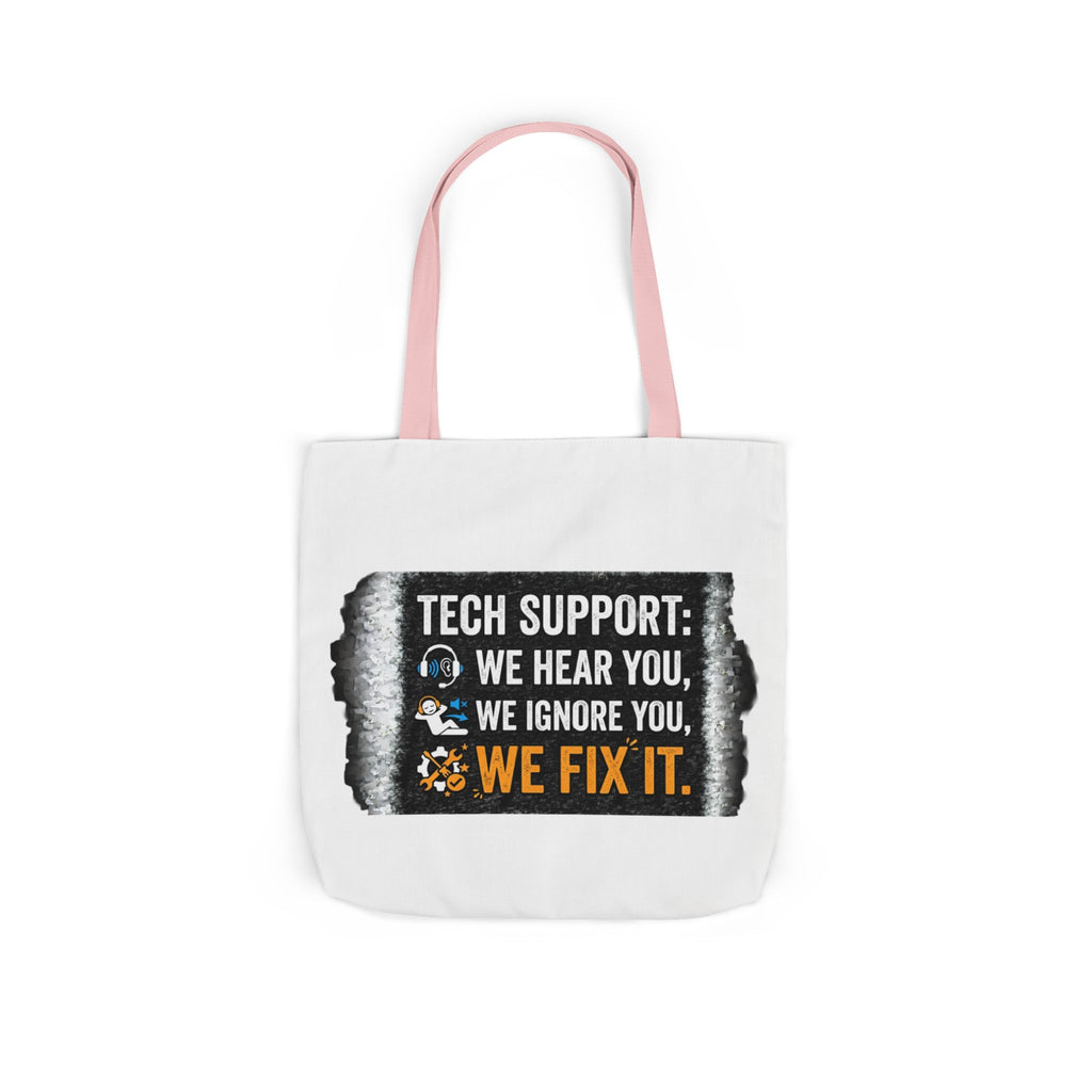 "Tech Support: We Hear You, We Ignore You, We Fix It"  Tech Humor Funny IT Canvas Tote Bag