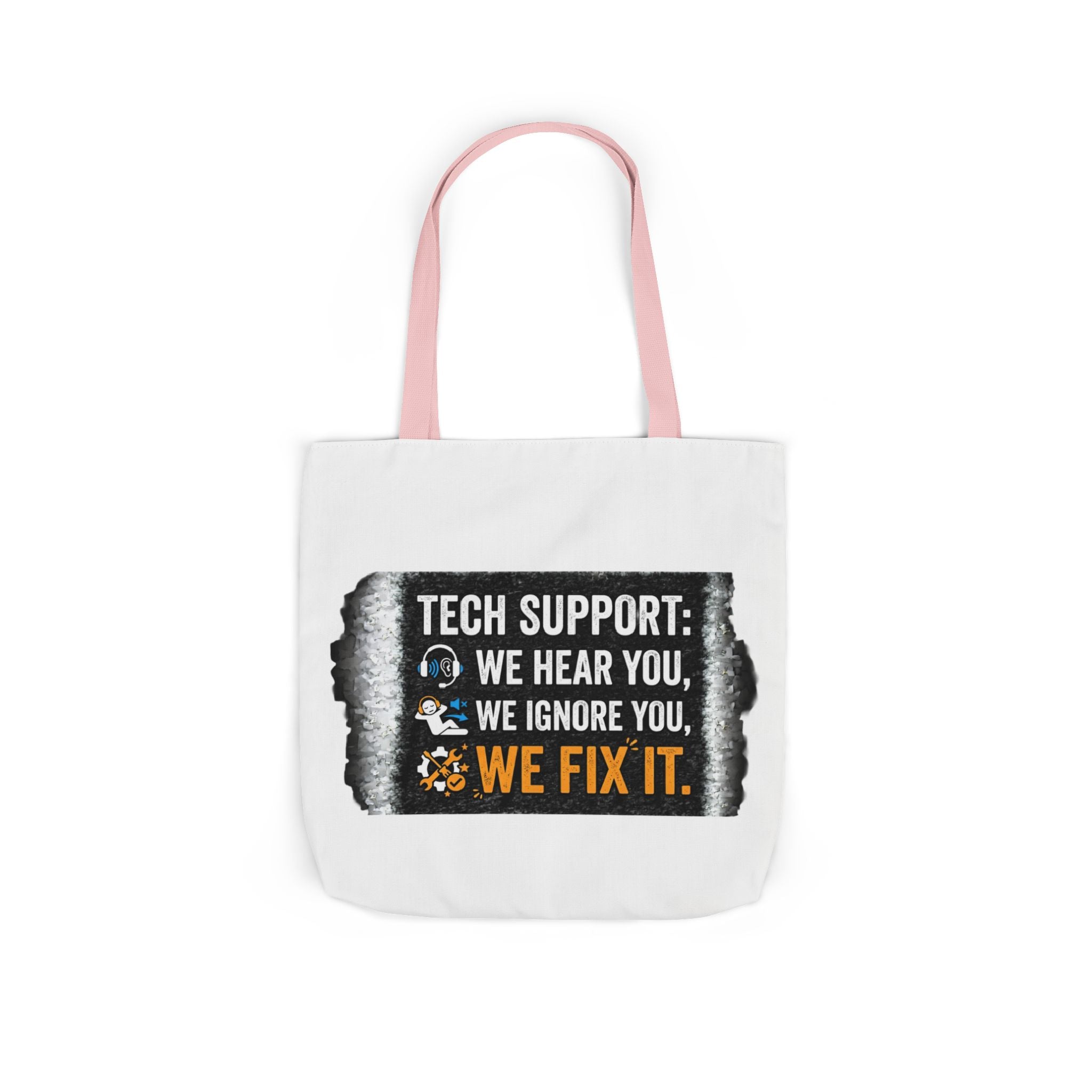 "Tech Support: We Hear You, We Ignore You, We Fix It"  Tech Humor Funny IT Canvas Tote Bag
