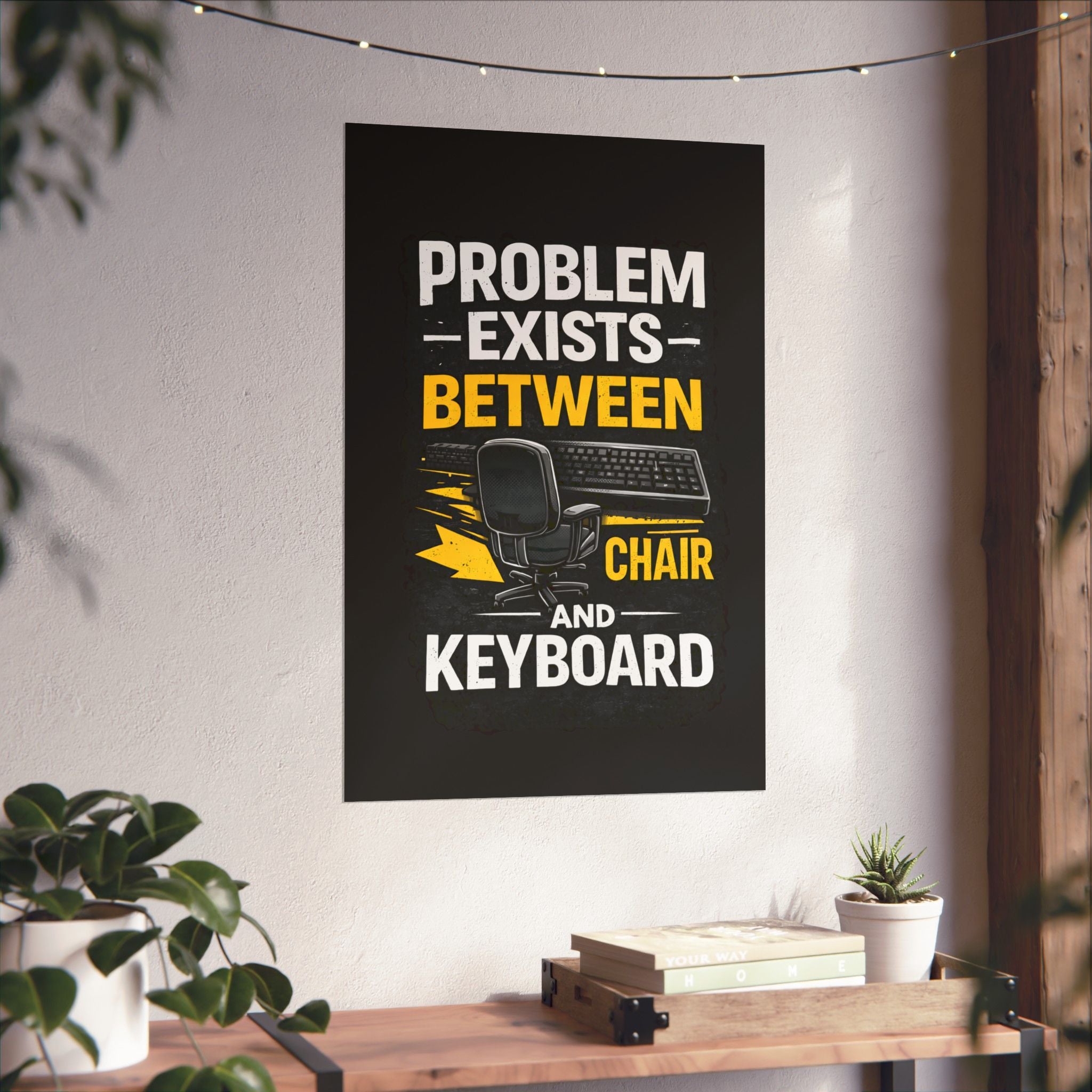 "Problem Exists Between Chair and Keyboard" Tech Humor Matte Poster — Funny IT Desk Office Wall Art