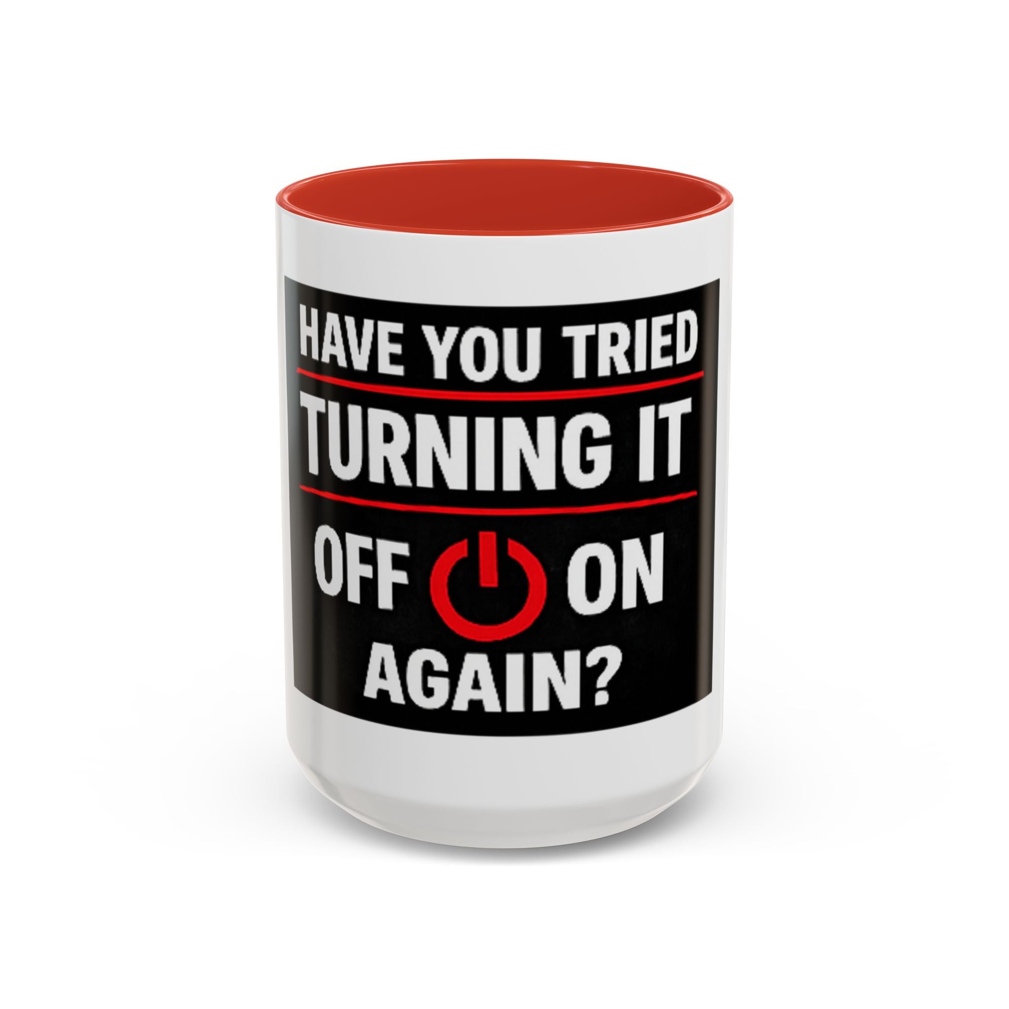 "Have You Tried Turning It Off On Again?" Accent Coffee Mug — Funny IT Tech Gift (11/15oz)