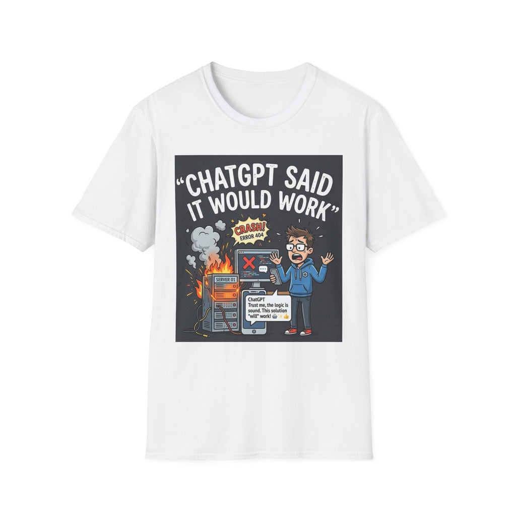 "ChatGPT Said It Would Work" Funny IT T-Shirt Programmer Tech Humor Tee