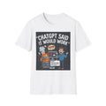 "ChatGPT Said It Would Work" Funny IT T-Shirt Programmer Tech Humor Tee