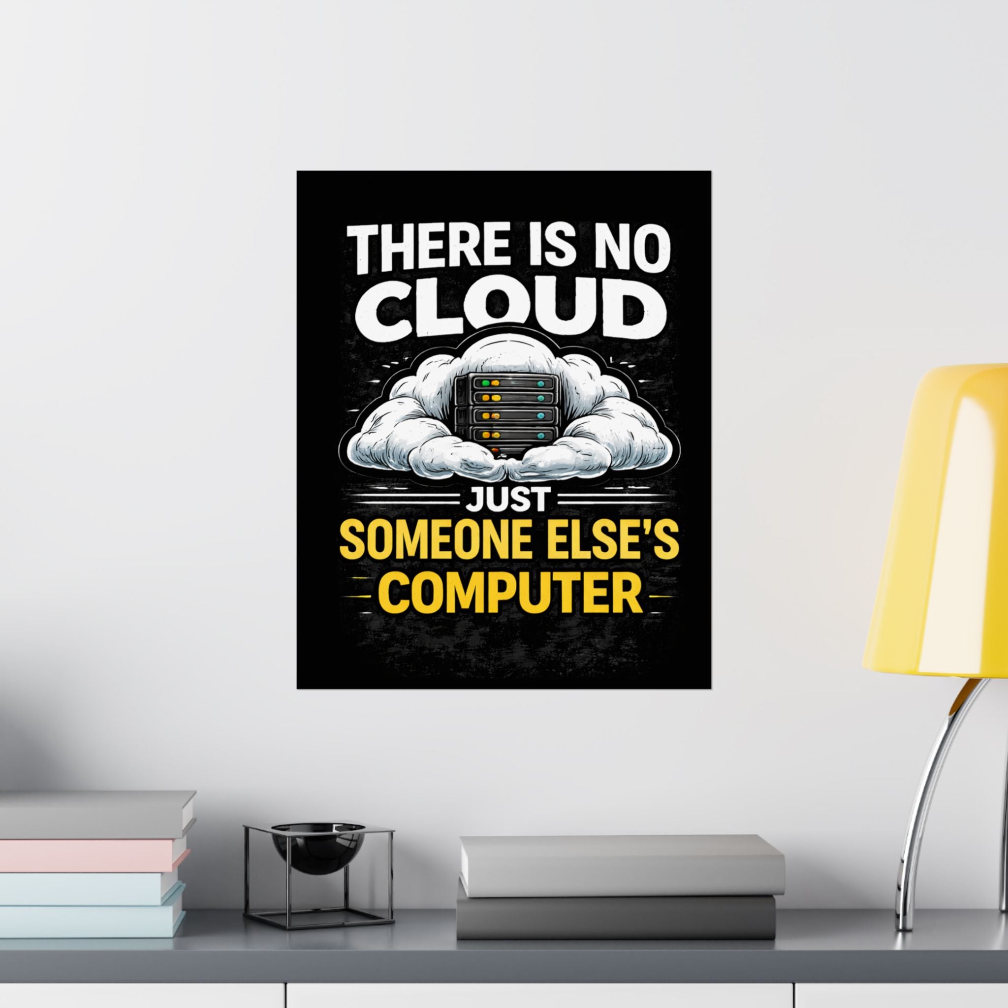 "There Is No Cloud, Just Someone Else's Computer" Tech Humor Funny IT Matte Vertical Poster