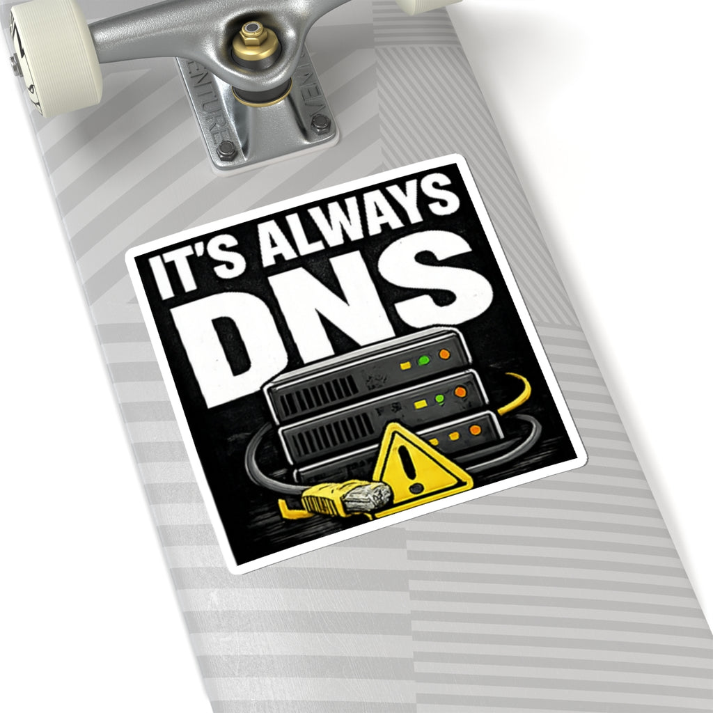 "It's Always DNS" Tech Humor Funny IT Kiss-Cut Stickers