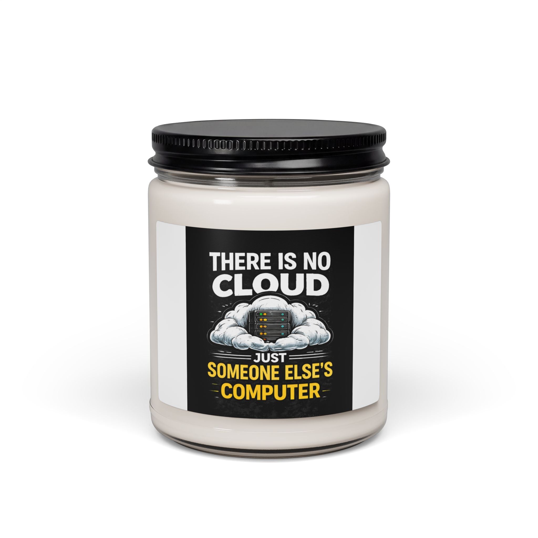 "There Is No Cloud Just Someone Else's Computer" Tech Gift 9oz Scented Soy Candle