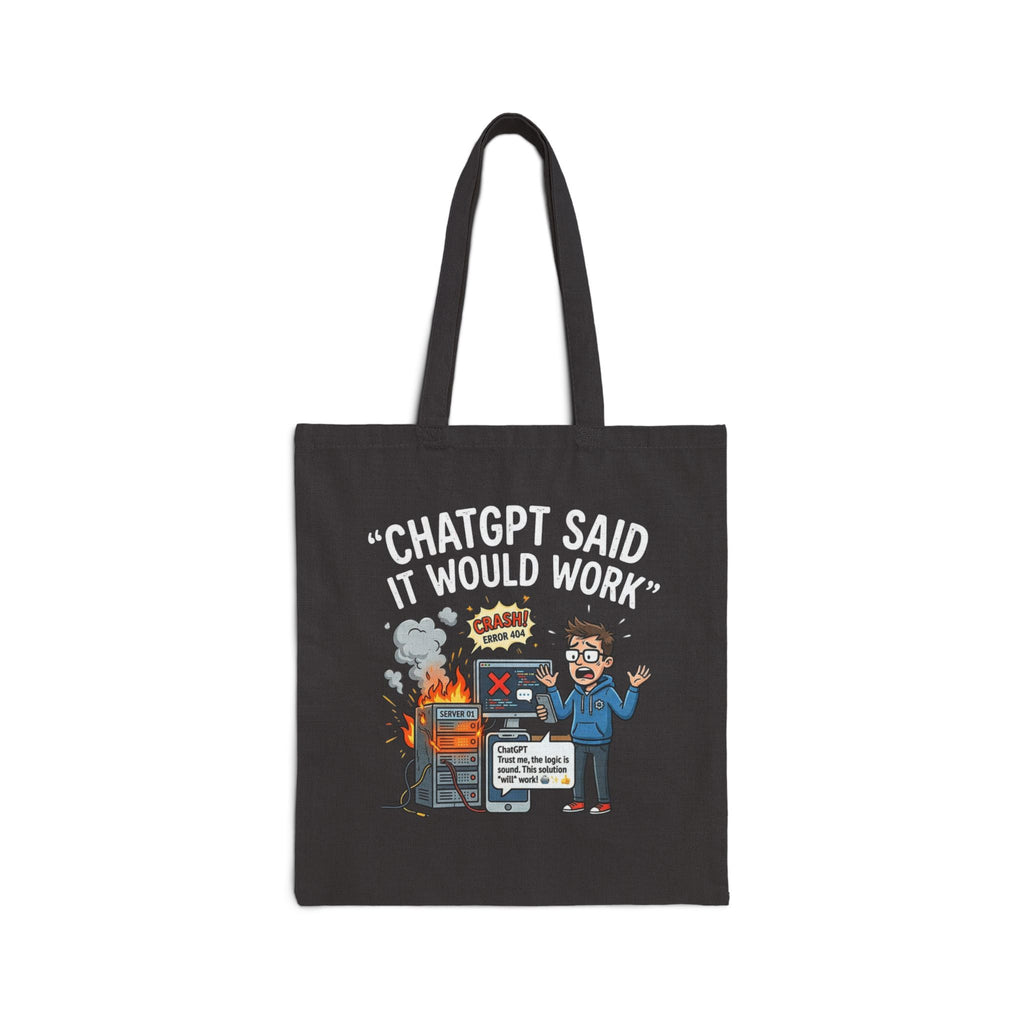"ChatGBT Said It Would Work" Funny IT Programmer Humor AI Fail Graphic Tote Bag