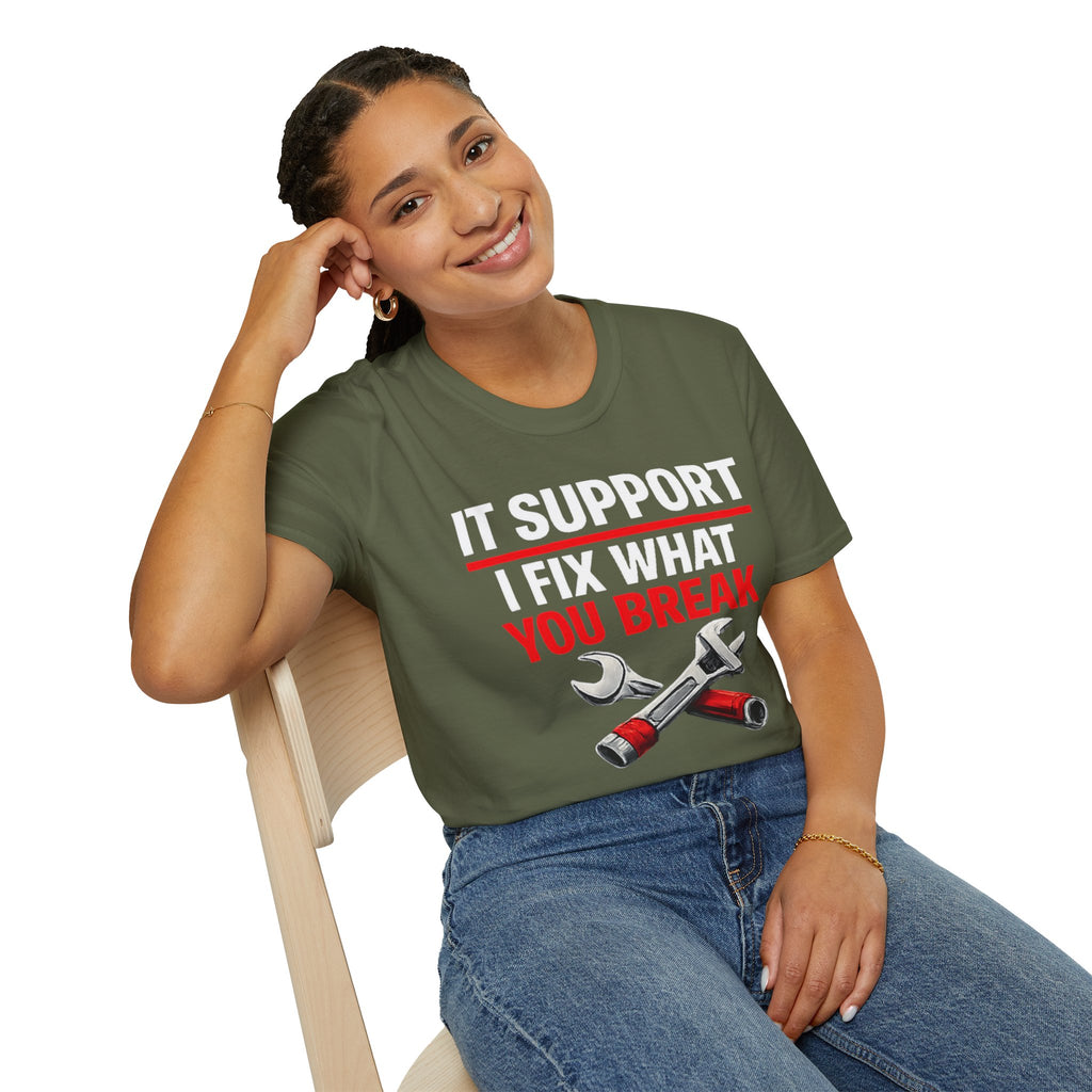 "Tech Support: I Fix What You Break" Funny IT Tech Support Humor T-Shirt