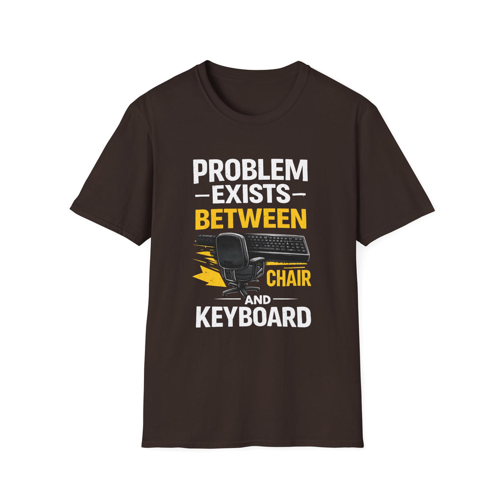 "Problem Exists Between Chair and Keyboard" Tech Humor T-Shirt — Funny Gamer/IT Tee