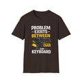 "Problem Exists Between Chair and Keyboard" Tech Humor T-Shirt — Funny Gamer/IT Tee