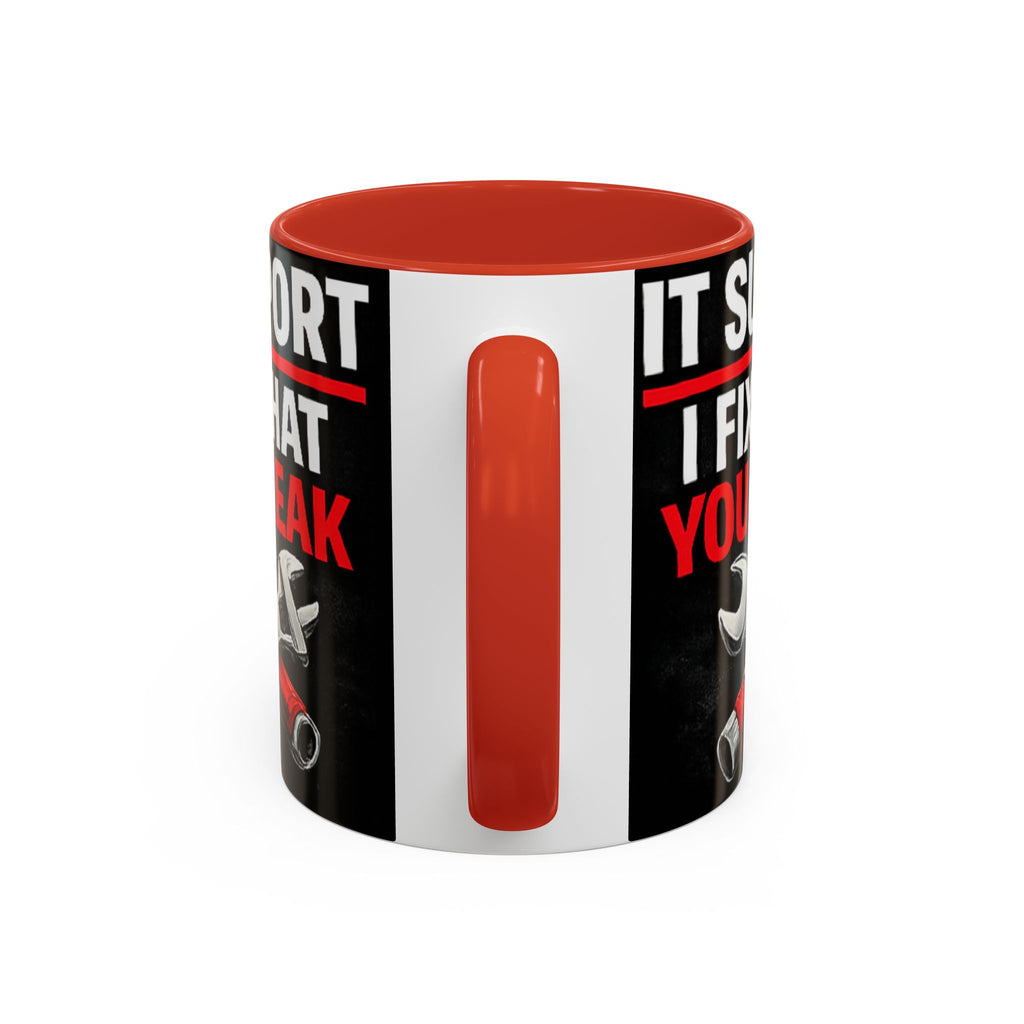 "It Support:  I Fix What You Break" IT Humor Accent Coffee Mug (11, 15oz)
