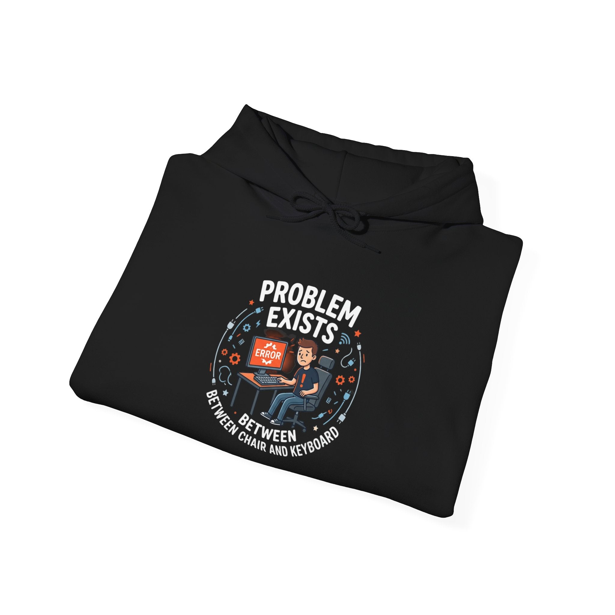 "Problem Exists Between the Chair & Keyboard" Tech Humor Graphic Hoodie