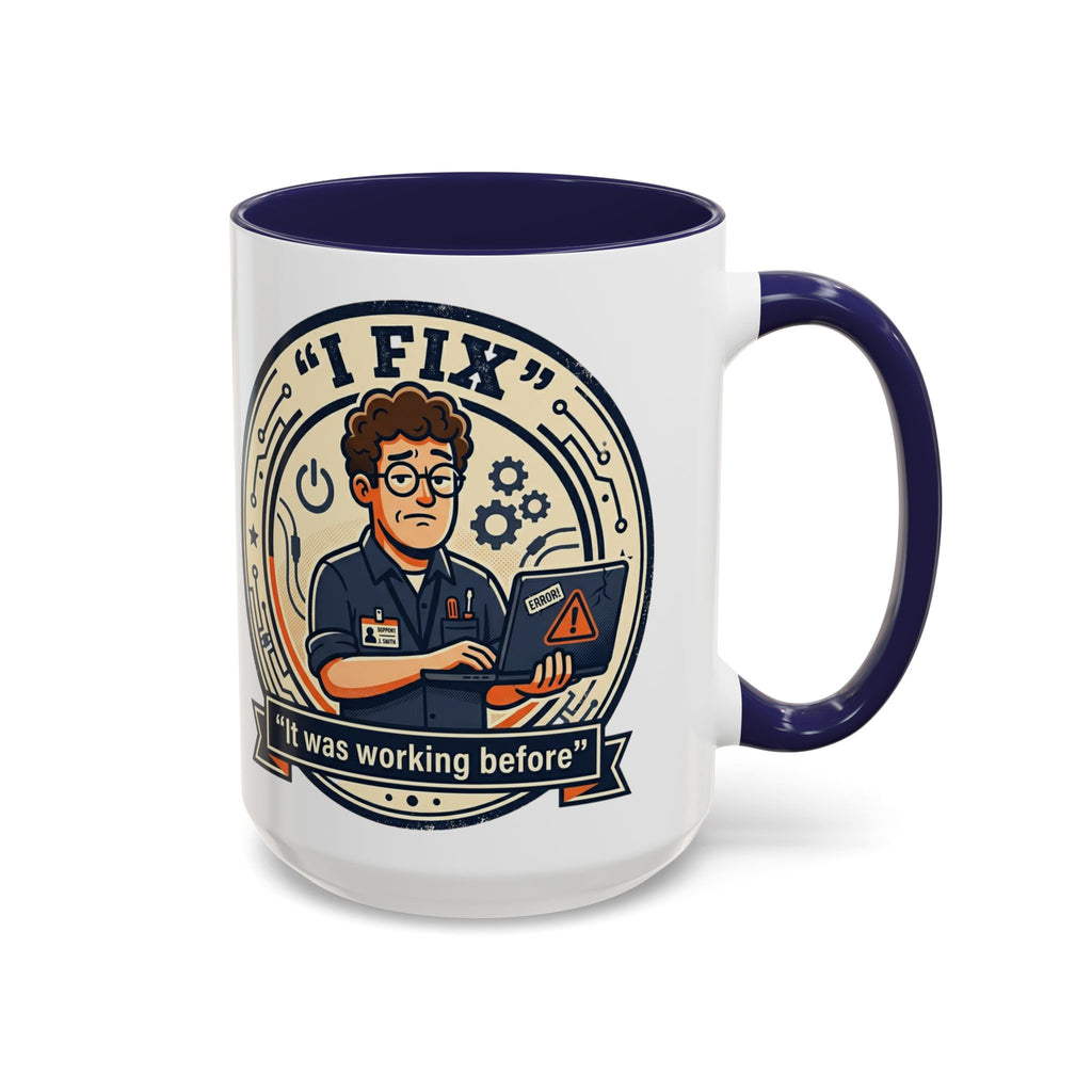 "I Fix: It Was Working Before" IT Humor Accent Coffee Mug (11, 15oz)