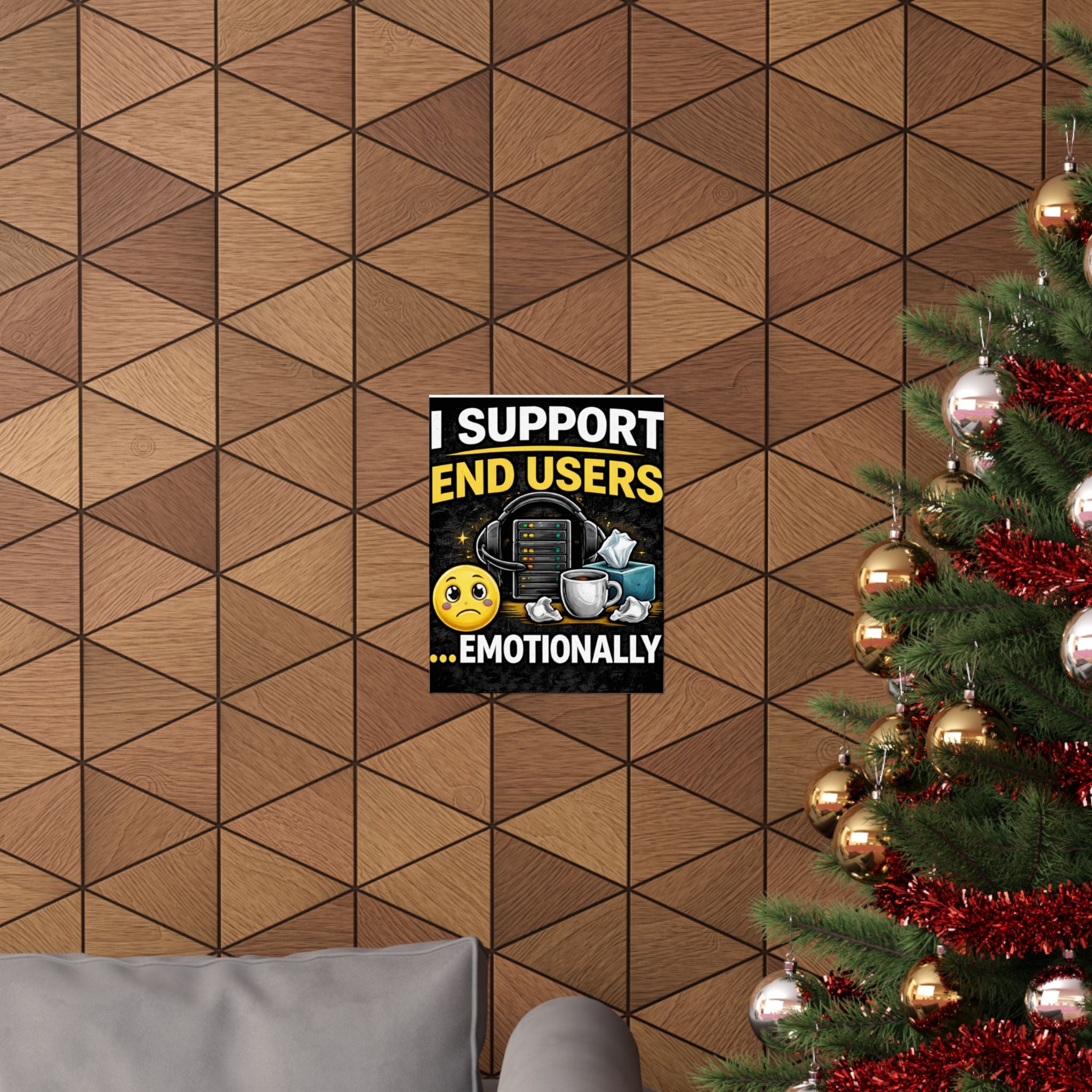 "I Support End Users.... Emotionally" Tech Humor Funny IT Matte Vertical Posters