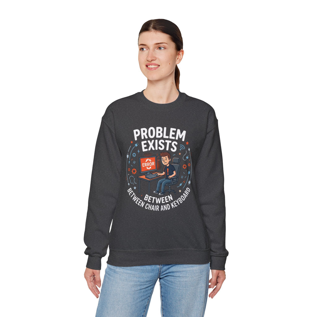 "Problem Exists Between Chair & Keyboard" Funny Coding Bug Graphic Crewneck Sweatshirt