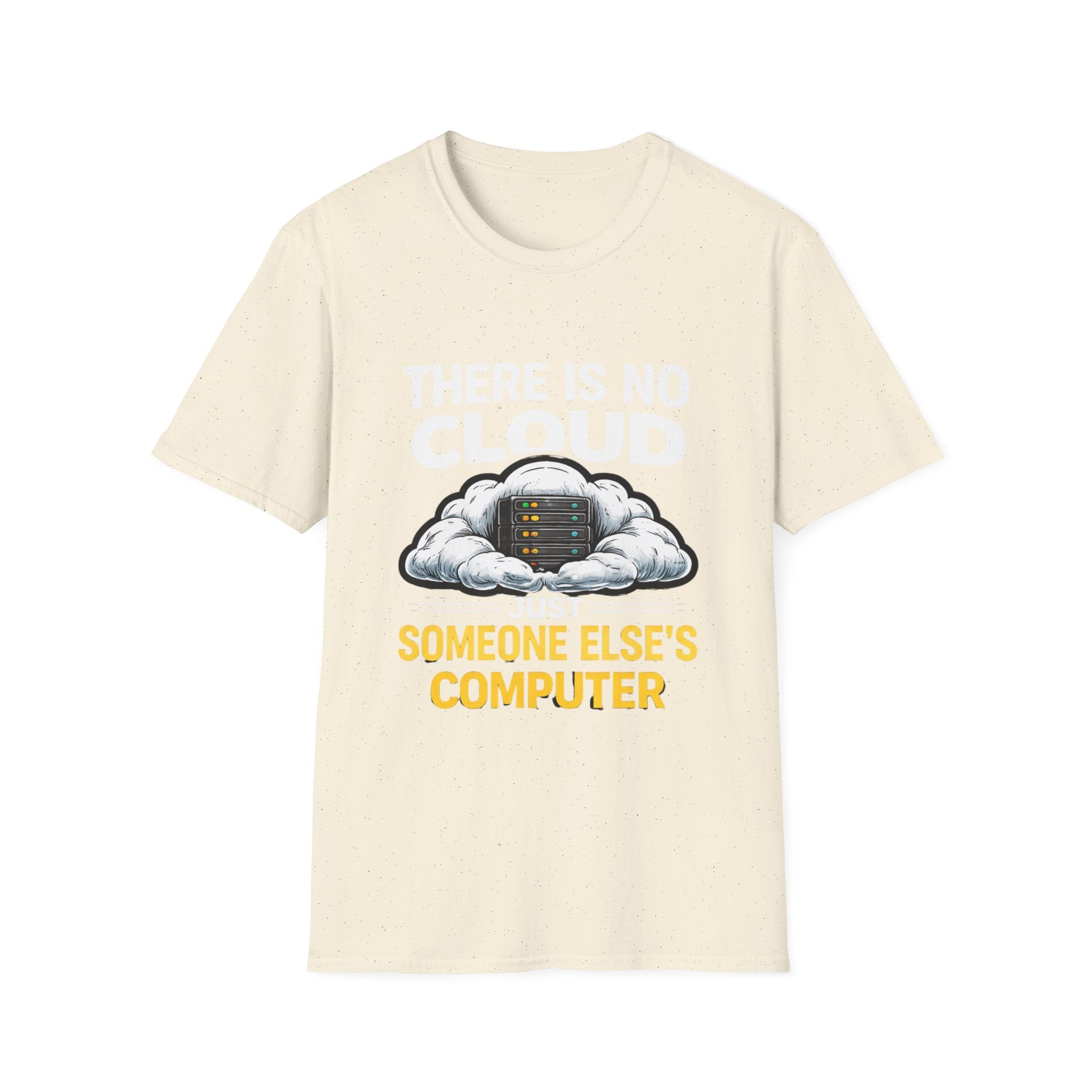"There Is No Cloud, Just Someone Else's Computer" Funny IT Tech Humor T-Shirt