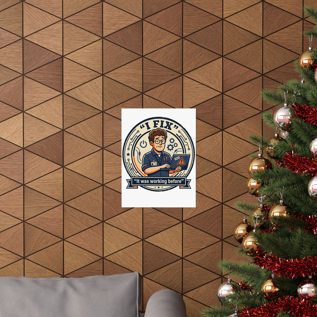"I Fix: It Worked Before" Tech Humor Funny IT Matte Vertical Posters