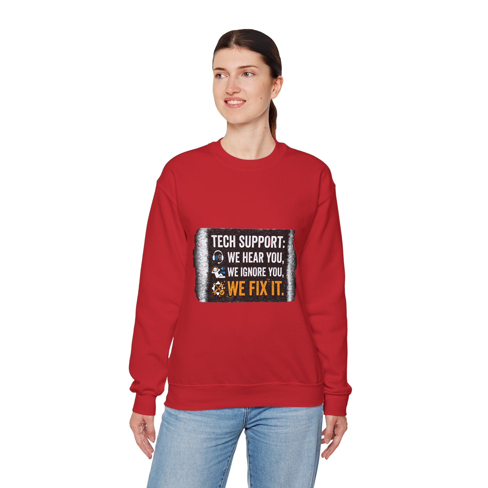 "Tech Support: We Hear You, We Ignore You, We Fix It" Tech Support Humor Crewneck Sweatshirt