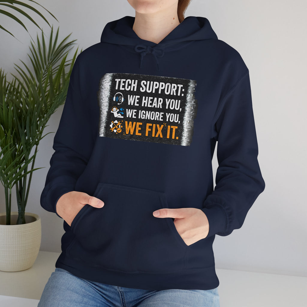 "Tech Support: We Hear You, We Ignore You, We Fix It" Funny IT Technician Hoodie