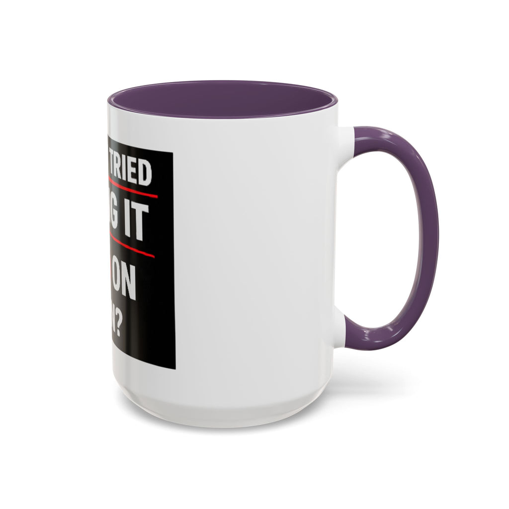 "Have You Tried Turning It Off On Again?" Accent Coffee Mug — Funny IT Tech Gift (11/15oz)