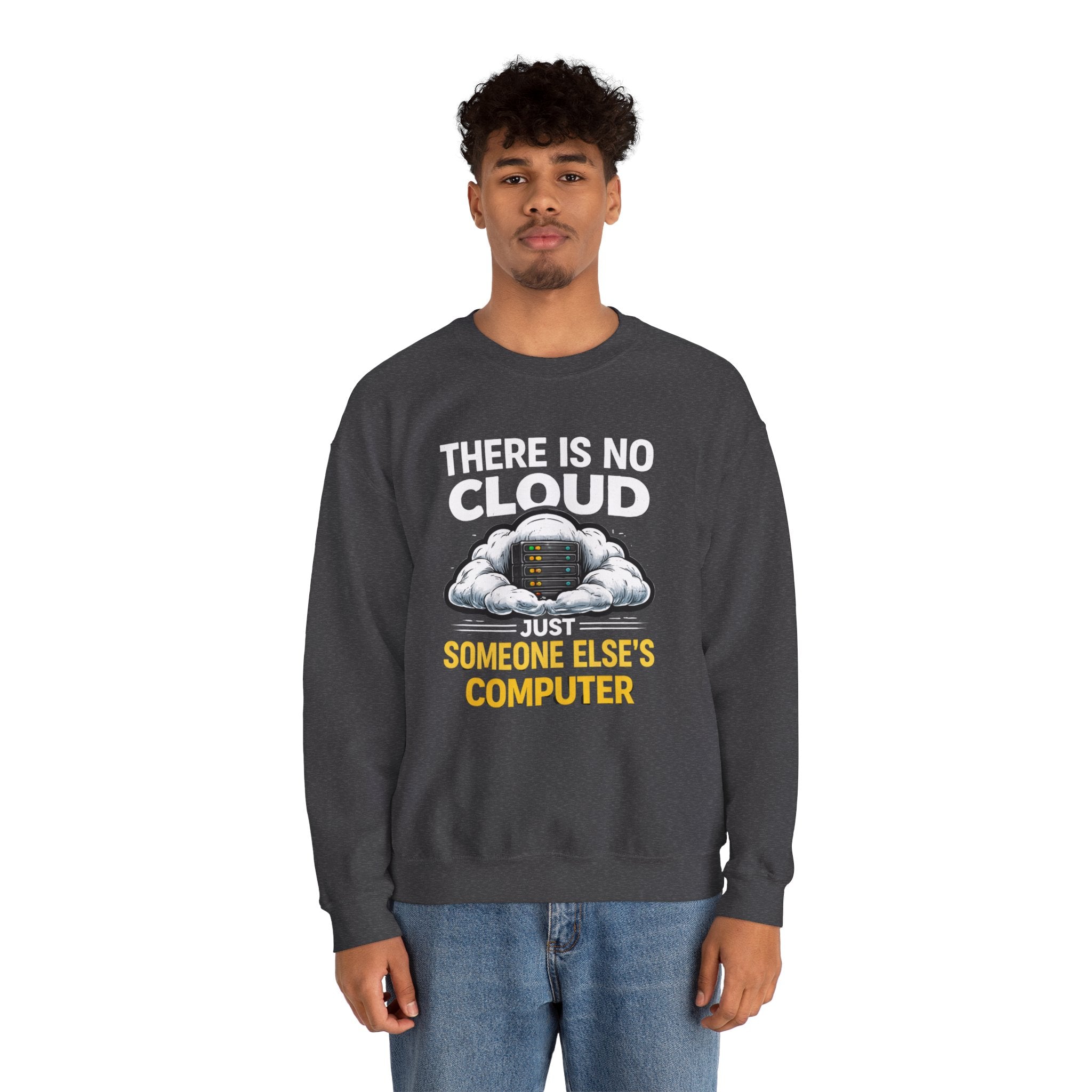 "There Is No Cloud, Just Someone Else's Computer" Tech Humor Crewneck Sweatshirt