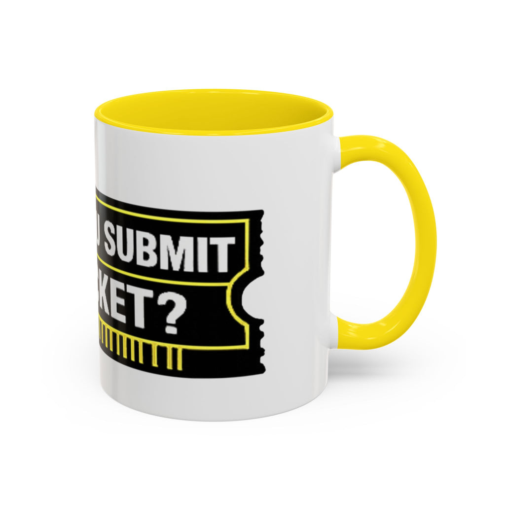 "Did You Submit a Ticket?" Accent Coffee Mug — Support Desk Humor, IT Helpdesk Gift (11/15oz)