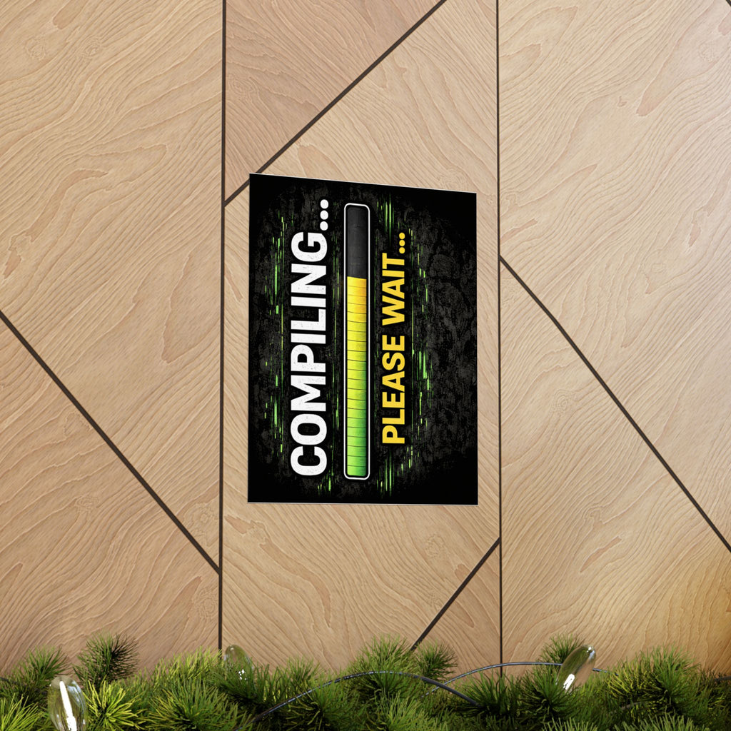 "Compiling... Please Wait" Tech Geek Humor Funny IT Matte Vertical Posters