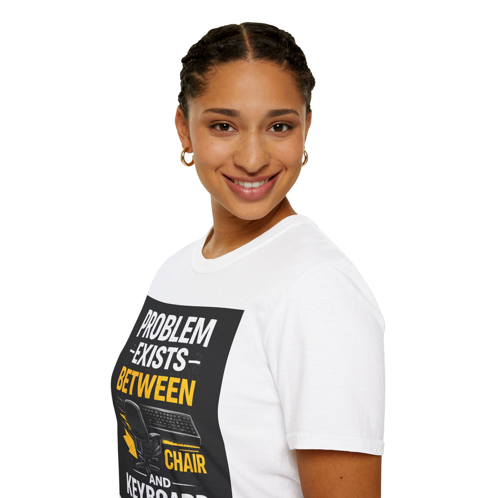 "Problem Exists Between Chair and Keyboard" Funny IT T-Shirt Tech Humor Tee