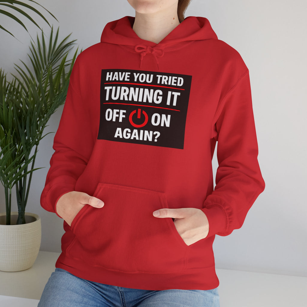 "Have You Tried Turning It Off On Again?" Tech Support Funny Hoodie