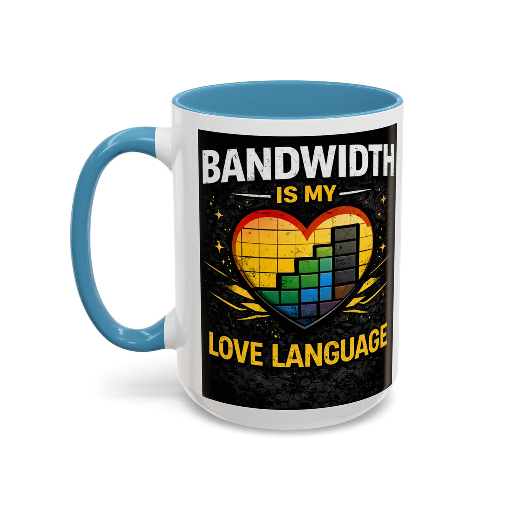 "Bandwidth is my Love Language" IT Humor Accent Coffee Mug (11, 15oz)