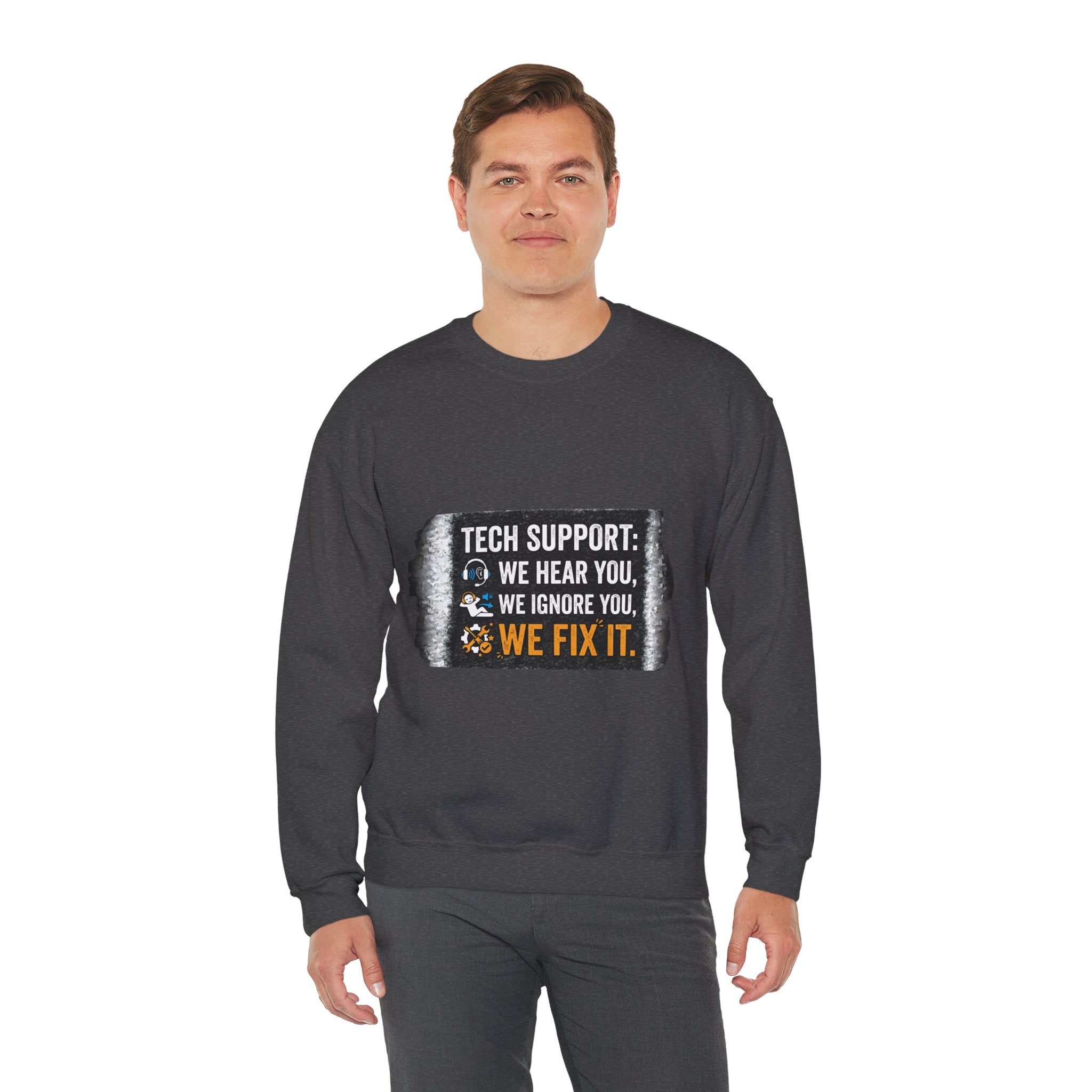 "Tech Support: We Hear You, We Ignore You, We Fix It" Tech Support Humor Crewneck Sweatshirt